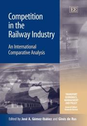 Cover of: Competition in the Railway Industry: An International Comparative Analysis (Transport Economics, Management, and Policy)