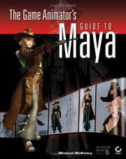 The Game Animator's Guide to Maya by Michael McKinley