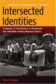 Cover of: Intersected Identities: Strategies of Visualisation in Nineteenth- and Twentieth-century Mexico (Remapping Cultural History, Vol. 5)