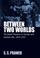 Cover of: Between Two Worlds