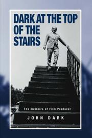 Cover of: Dark at the Top of the Stairs - Memoirs of a Film Producer by John Dark