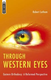 Cover of: Through Western Eyes: Eastern Orthodoxy A Reformed Perspective
