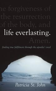 Cover of: Life Everlasting: Finding True Fulfilment through The Apostles Creed