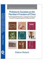 Cover of: Prehistoric Societies on the Northern Frontiers of China: Archaeological Perspectives on Identity Formation and Economic Change During the First Millennium ... (Approaches to Anthropological Archaeology)