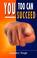 Cover of: You Too Can Succeed