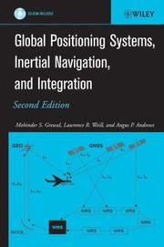 Global postioning systems, inertial navigation, and integration by Mohinder S. Grewal, Lawrence R. Weill, Angus P. Andrews