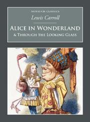 Cover of: Alice in Wonderland and Through the Looking-Glass by Lewis Carroll