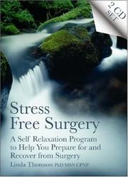 Cover of: Stress Free Surgery: A Self Relaxation Program to Help You Prepare for and Recover from Surgery