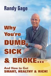 Cover of: Why You're Dumb, Sick & Broke...And How to Get Smart, Healthy & Rich!