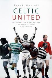 Cover of: Celtic United: Glasgow and Manchester - Two Football Clubs, One Passion