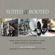 Cover of: Suited & Booted: From Sharp Suits to the Perfect Shave: a Man's Guide to Looking Great