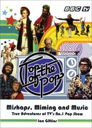 Cover of: Top of the Pops: Mishaps, Miming, and Music: True Adventures of TV's No. 1 Pop Show