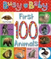 Cover of: Busy Baby First 100 Animals (Busy Baby) by Helen Parker, Helen Parker