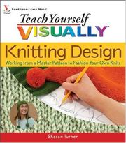 Cover of: Teach Yourself Visually Knitting Design: Working from a Master Pattern to Fashion Your Own Knits (Teach Yourself Visually)