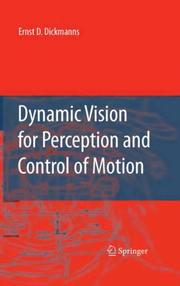 Dynamic Vision for Perception and Control of Motion by Ernst D. Dickmanns