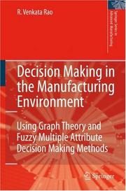 Cover of: Decision Making in the Manufacturing Environment: Using Graph Theory and Fuzzy Multiple Attribute Decision Making Methods (Springer Series in Advanced Manufacturing)