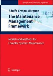 Cover of: The Maintenance Management Framework: Models and Methods for Complex Systems Maintenance (Springer Series in Reliability Engineering)
