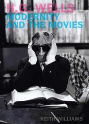 Cover of: H.G. Wells, Modernity and the Movies (Liverpool University Press - Liverpool Science Fiction Texts & Studies)