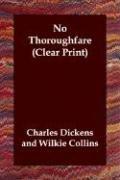 Cover of: No Thoroughfare (Clear Print) by Charles Dickens, Wilkie Collin, Wilkie Collins, Damilys Yanez, Madame Madame Judith, Gabriel Zarraga, Madame Judith, Gregorio Solera Casero, Wilkie Collins, Charles Dickens, Wilkie Collins