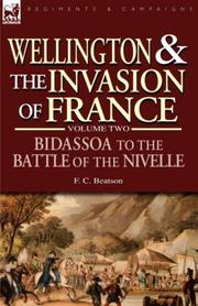 Cover of: Wellington and the Invasion of France: the Bidassoa to the Battle of the Nivelle, 1813