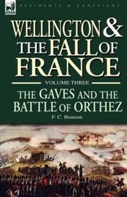 Cover of: Wellington and the Fall of France Volume III: the Gaves and the Battle of Orthes