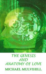 Cover of: The Genesis And Anatomy of Love by Michael Mulvihill