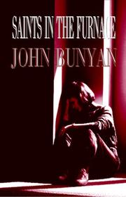 Cover of: Suffering Saints in the Furnace - Advice to Persecuted Christians in Their Trials & Tribulations  (Seasonal Counsel) by John Bunyan