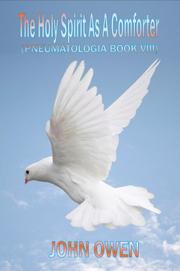 Cover of: John Owen on The Holy Spirit - The Spirit as a Comforter (Book VIII of Pneumatologia)