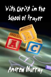 Cover of: With Christ in the School of Prayer (Andrew Murray Christian Classics) by Andrew Murray