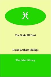 Cover of: The Grain Of Dust | David Graham Phillips