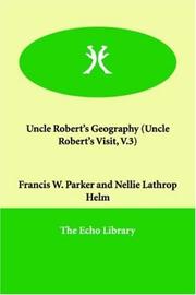 Cover of: Uncle Robert's Geography (Uncle Robert's Visit, V.3) by Francis W. Parker, Nellie Lathrop Helm