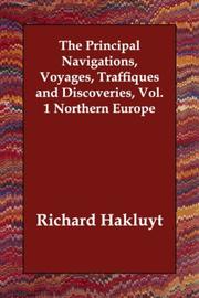 Cover of: The Principal Navigations, Voyages, Traffiques and Discoveries, Vol. 1 Northern Europe | Richard Hakluyt
