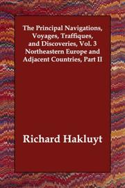 Cover of: The Principal Navigations, Voyages, Traffiques, and Discoveries, Vol. 3 Northeastern Europe and Adjacent Countries, Part II by Richard Hakluyt