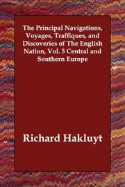 Cover of: The Principal Navigations, Voyages, Traffiques, and Discoveries of The English Nation, Vol. 5 Central and Southern Europe by Richard Hakluyt