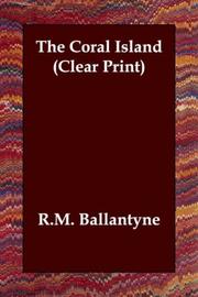 Cover of: The Coral Island (Clear Print) by Robert Michael Ballantyne