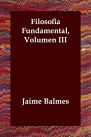 Cover of: Filosofia Fundamental, Volumen III by Jaime Luciano Balmes