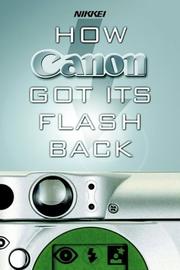 Cover of: How Canon got its flash back: the innovative turnaround tactics of Fujio Mitarai