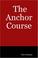 Cover of: The Anchor Course