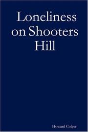 Cover of: Loneliness on Shooters Hill by Howard Colyer