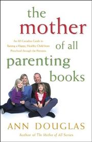 Cover of: The Mother of All Parenting Books by Ann Douglas