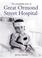 Cover of: The Remarkable Story of Great Ormond Street Hospital