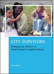 Cover of: City Survivors: Bringing Up Children in Disadvantaged Neighbourhoods (CASE Studies on Poverty, Place & Policy)