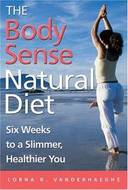 Cover of: The body sense natural diet by Lorna R. Vanderhaeghe