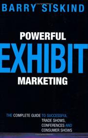 Cover of: Powerful exhibit marketing: the complete guide to successful trade shows, conferences and consumer shows