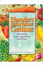 Cover of: Hundert fleischlose Gelüste Einführung in die vegetarische Koch-Kunst