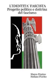 Cover of: L'IDENTITA' FASCISTA - Progetto politico e dottrina del fascismo