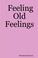 Cover of: Feeling Old Feelings