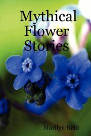 Mythical Flower Stories by Marilyn Reid