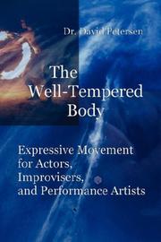 Cover of: The Well-Tempered Body: Expressive Movement for Actors, Improvisers, and Performance Artists
