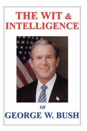 Cover of: The Wit & Intelligence of George W. Bush